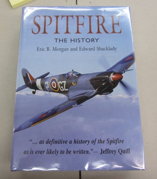 Item #64558 Spitfire The History. Edward Shacklady Eric B. Morgan