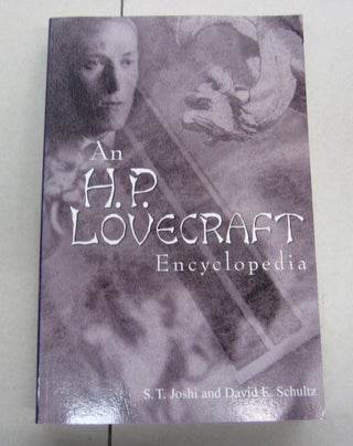 Item #64583 An H P Lovecraft Encyclopedia. David E. Schultz, S. T., Joshi
