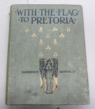 Item #64604 With the Flag to Pretoria, and After Pretoria: The Guerilla War; Three Volume Set. H...