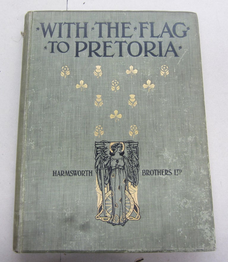 Item #64604 With the Flag to Pretoria, and After Pretoria: The Guerilla War; Three Volume Set. H W. Wilson.