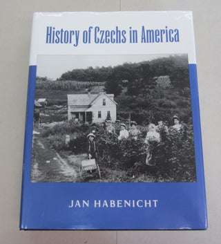 Item #64609 History of the Czechs in America. Jan Habenicht