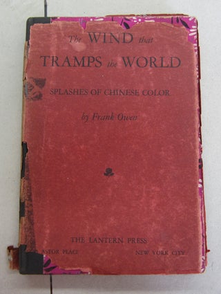 Item #64622 The Wind that Tramps the World ; Splashes of Chinese Color. Frank Owen