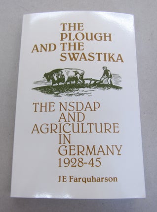 Item #64649 The Plough and the Swastika; The NSDAP and Agriculture in Germany 1928-45. JE...