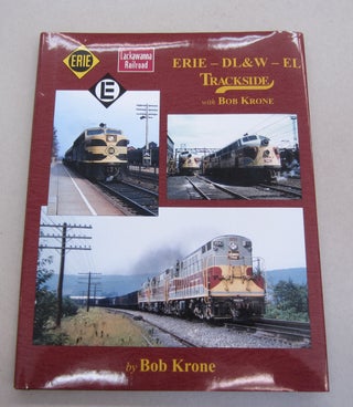 Item #64659 Trackside Erie - DL&W - EL; with Bob Krone. Bob Krone