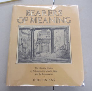 Item #64697 Bearers of Meaning: The Classical Orders in Antiquity, the Middle Ages, and the...