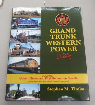 Item #64705 Grand Trunk Western Power In Color; Volume 1: Modern Steam and First Generation...