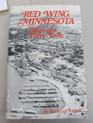 Item #64720 Red Wing, Minnesota; Saga of a River Town. Madeline Angell