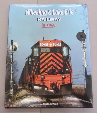 Item #64725 Wheeling & Lake Erie In Color. Matt Arnold