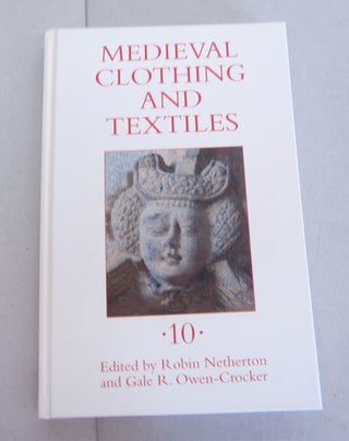 Item #64738 Medieval Clothing and Textiles, Volume 10. Gale R. Owen-Crocker, Robin Netherton, edt