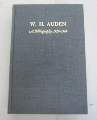 Item #64807 W. H. Auden A Bibliography 1924-1969. Edward Mendelson B. C. Bloomfield