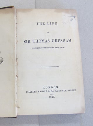 The Life of Sir Thomas Gresham.