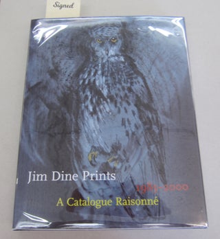 Item #64830 Jim Dine Prints 1985-2000 Catalogue Raisonne'. Elizabeth Carpenter, an, Joseph Ruzicka