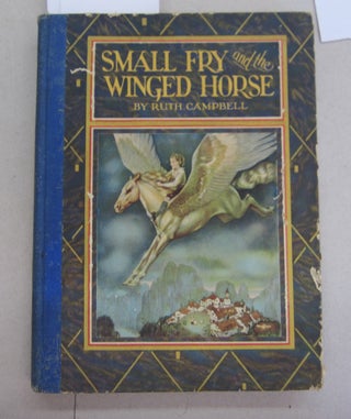 Item #64872 Small Fry and the Winged Horse. Ruth Campbell