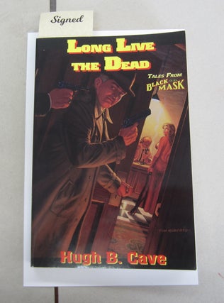 Item #64919 Long Live the Dead; Tales from Black Mask. Hugh B. Cave