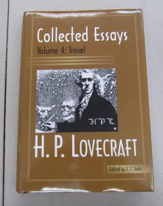 Item #65038 Collected Essays of H. P. Lovecraft Volume 4: Travel. S. T. Joshi H. P. Lovecraft