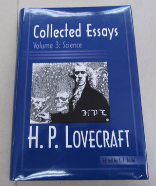 Item #65039 Collected Essays of H. P. Lovecraft Volume 3: Science. S. T. Joshi H. P. Lovecraft