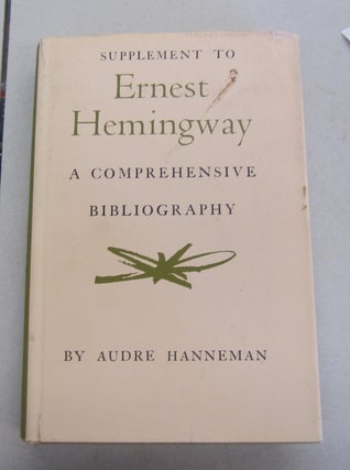 Ernest Hemingway A Comprehensive Bibliography Together with Supplement.