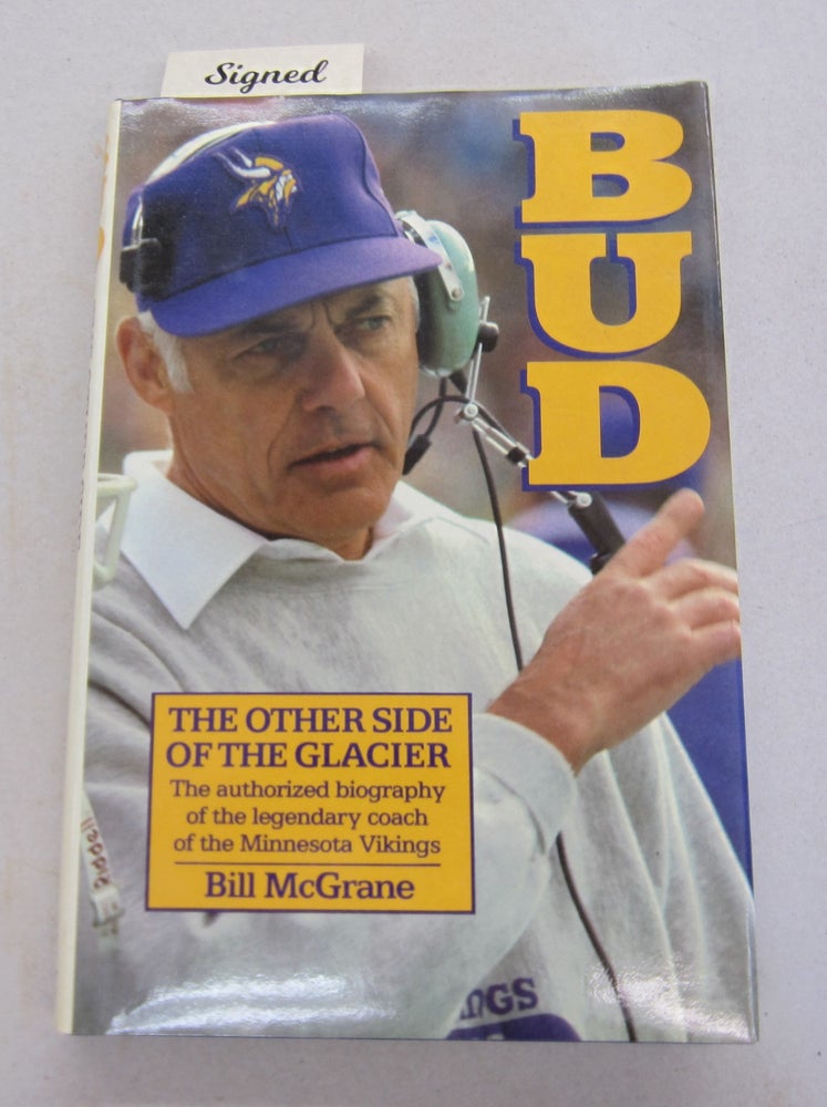 Item #65058 Bud The Other Side of the Glacier. Bill McGrane.