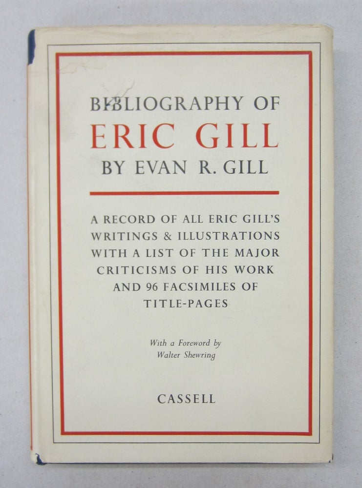 Item #65143 Bibliography of Eric Gill. Evan R. Gill.