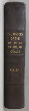 The History of the Five Indian Nations of Canada; Which are Dependent on the Province of New-York in America and Are the barrier between the English and French in that Part of the World
