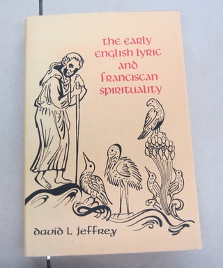 Item #65176 Early English Lyric and Franciscan Spirituality. David L. Jeffrey