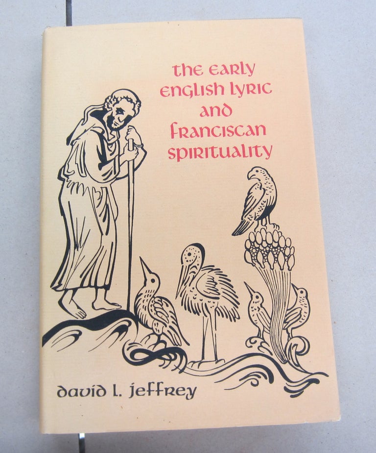 Item #65176 Early English Lyric and Franciscan Spirituality. David L. Jeffrey.
