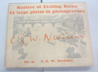 Item #65188 Modern Masters of Etching C. R. W. Nevinson Number 31. C. R. W. Nevinson Malcoln C....
