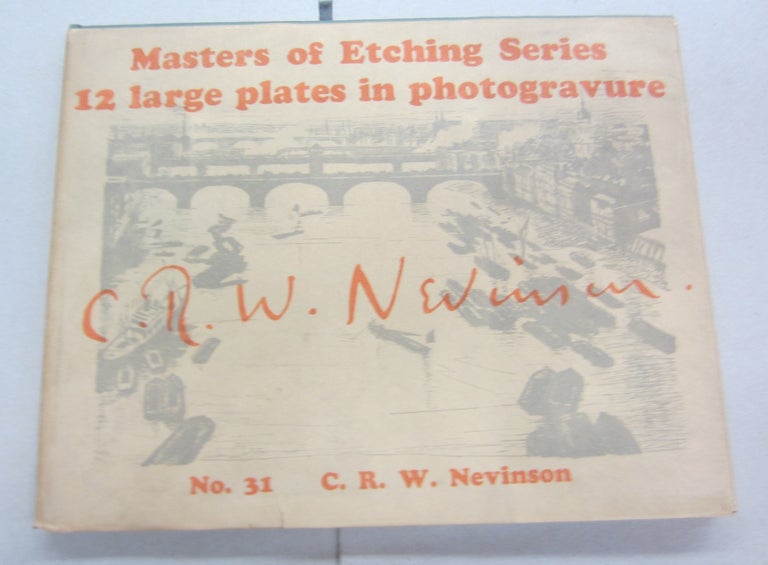 Item #65188 Modern Masters of Etching C. R. W. Nevinson Number 31. C. R. W. Nevinson Malcoln C. Salaman, introduction.