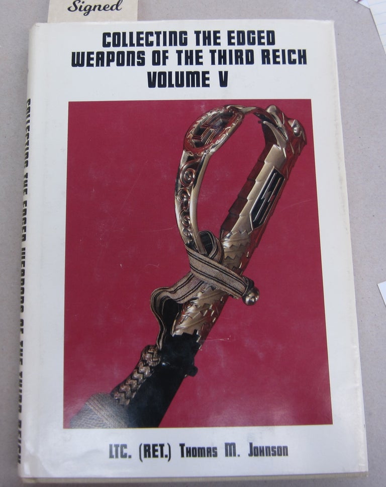 Item #65249 Collecting the Edged Weapons of the Third Reich Vol.5. LTC Thomas M. Johnson.
