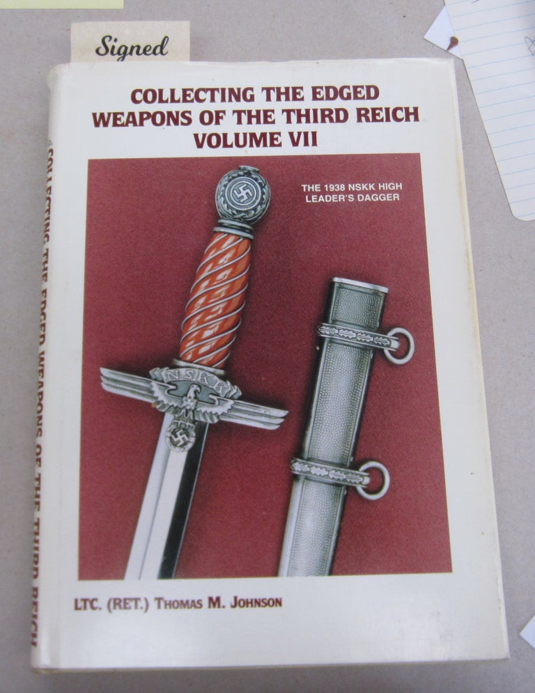 Item #65252 Collecting the Edged Weapons of the Third Reich, Volume VII. Thomas M. LTC Johnson.