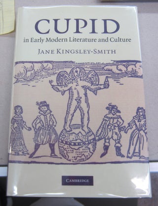 Item #65260 Cupid in Early Modern Literature and Culture. Jane Kingsley-Smith