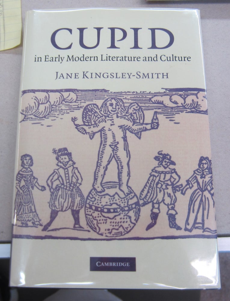 Item #65260 Cupid in Early Modern Literature and Culture. Jane Kingsley-Smith.