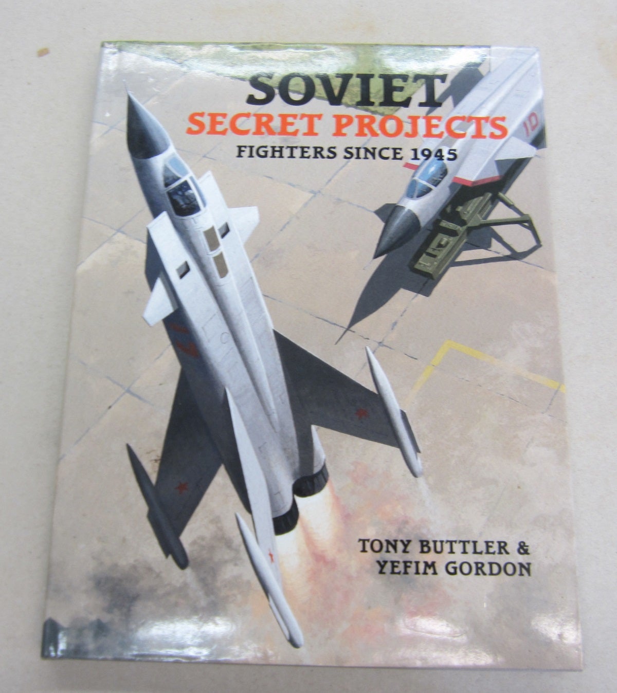 Soviet Secret Projects: Fighters Since 1945 | Yefim Gordon, Tony 