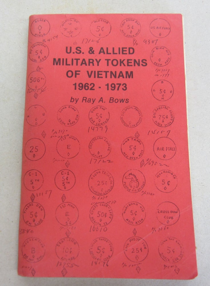 Item #65273 U.S. & Allied Military Tokens of Vietnam 1962-1973. Ray A. Bows.