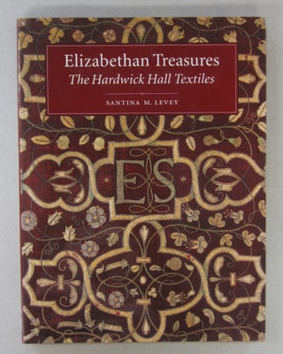Item #65348 Elizabethan Treasures: The Hardwick Hall Textiles. Santina M. Levey