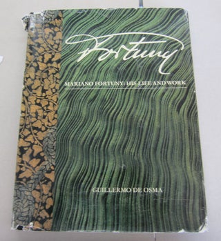 Item #65358 Fortuny; Mariano Fortuny: His Life and Work. Guillermo De Osma