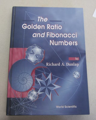 Item #65416 The Golden Ratio and Fibonacci Numbers. Richard A. Dunlap
