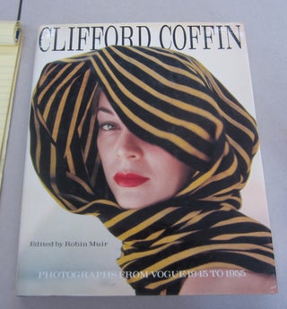 Item #65449 Clifford Coffin Photographs from Vogue 1945 to 1955. Clifford Coffin, Robin Muir