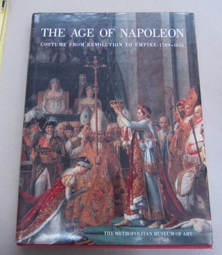 Item #65451 The Age of Napoleon Costume from Revolution to Empire: 1789 - 1815. Katell le Bourhis