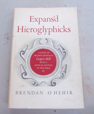 Item #65457 Expans'd Hieroglyphicks; A Study of Sir John Denham's Coopers Hill with a Critical...