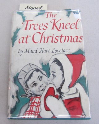 Item #65508 The Trees Kneel at Christmas. Maud Hart Lovelace