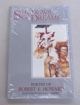 Item #65513 Shadows of Dreams; Poetry of Robert E. Howard. RICHARD BERRY