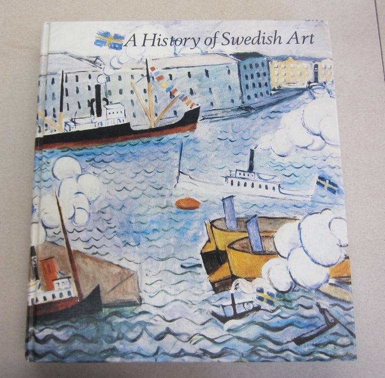 Item #65537 A History of Swedish Art. Mereth Lindgren, Louise Lyberg, Birgitta Sandstrom, Anna Greta Wahlberg.