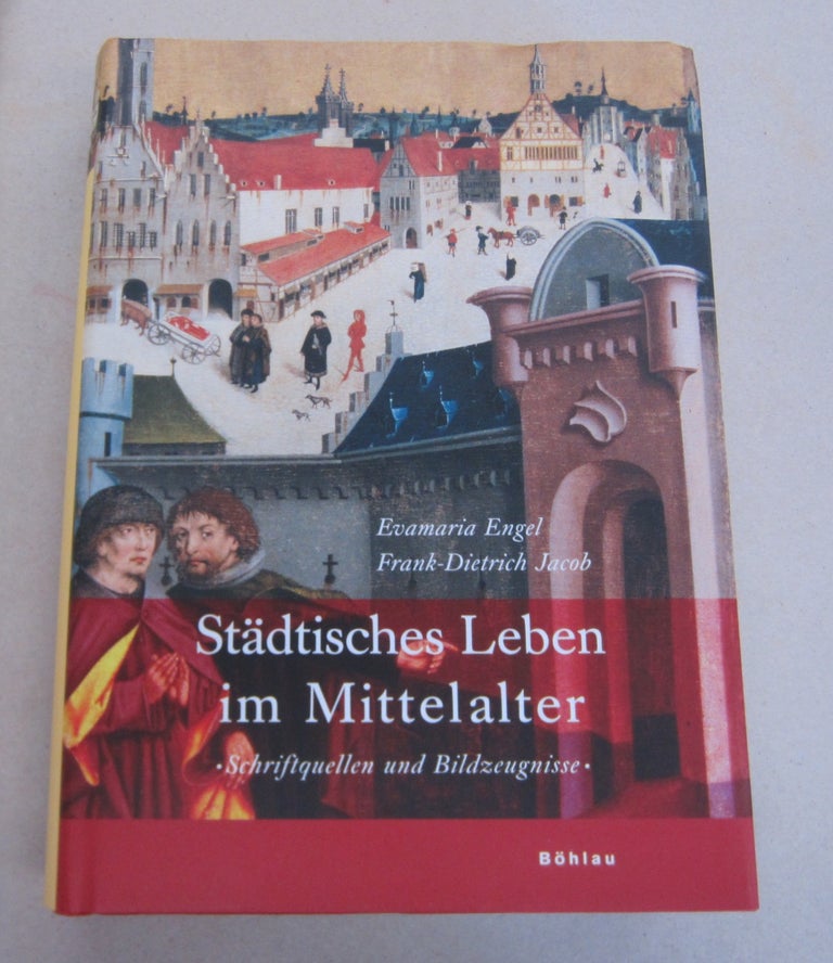 Item #65544 Städtisches Leben im Mittelalter. Schriftquellen und Bildzeugnisse.