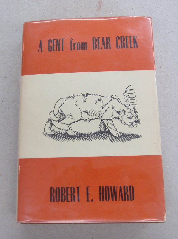 Item #65559 A Gent From Bear Creek. Robert E. Howard.