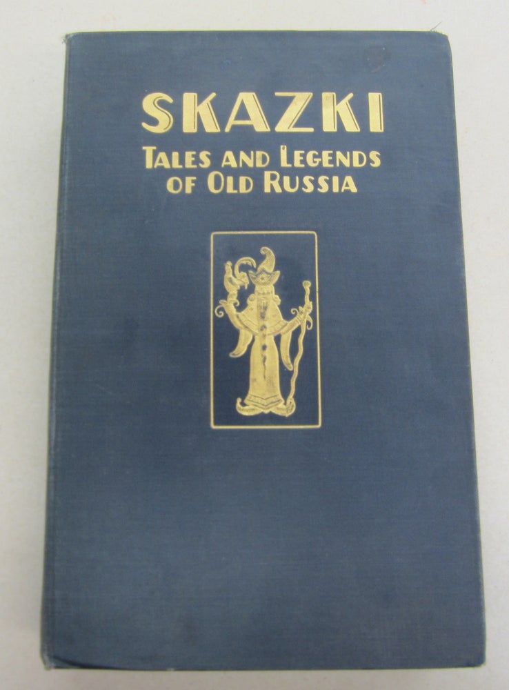 Item #65588 Skazki; Tales and Legends of Old Russia. Ida Zeitlin.
