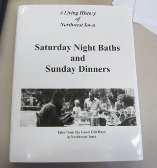 Item #65609 SATURDAY NIGHT BATHS AND SUNDAY DINNERS; Tales from the Good Old Days in Northwest...