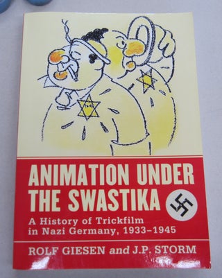 Item #65647 Animation Under the Swastika; A History of Trickfilm in Nazi Germany, 1933-1945. Rolf...