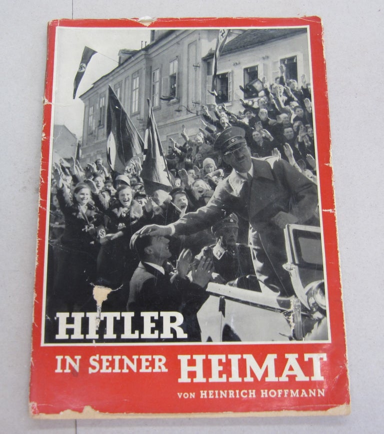 Item #65709 Hitler in Seiner Heimat. Heinrich Hoffmann, Otto Dietrich.