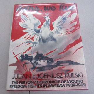 Item #65724 Dying, We Live; The Personal Chronicle of a Young Freedom Fighter in Warsaw...